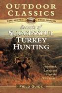 Secrets Of Successful Turkey Hunting di North American Hunting Club edito da Publishing Solutions Llc