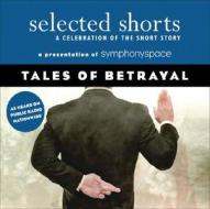 Selected Shorts: Tales Of Betrayal di Symphony Space edito da Symphony Space