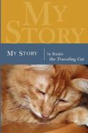 My Story: The Traveling Cat di Rinkie Traveling Cat, Cynthia Vakareliyska, Roger Gyllin edito da Luminare Press