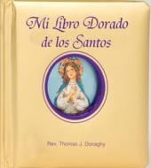 Mi Libro Dorado de los Santos = My Golden Book of Saints di Thomas J. Donaghy edito da Catholic Book Publishing Corp