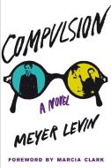 Compulsion di Meyer Levin edito da Fig Tree Books