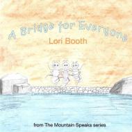 A Bridge for Everyone di Lori Booth edito da LIGHTNING SOURCE INC