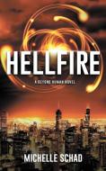 HELLFIRE: A BEYOND HUMAN NOVEL di MICHELLE SCHAD edito da LIGHTNING SOURCE UK LTD