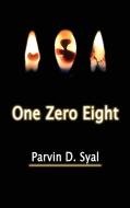 One Zero Eight di Parvin D. Syal edito da GoldTouch Press, LLC