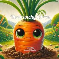 The Crunchy Carrot di Emma Clare Weinholtz edito da BOOKBABY