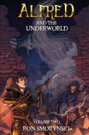 Alfred 2: And the Underworld di Ron Smorynski edito da Createspace Independent Publishing Platform