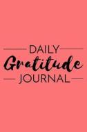 Daily Gratitude Journal: Daily Gratitude Journal with Prompts 108 Days of Choosing Gratitude di Dartan Creations edito da Createspace Independent Publishing Platform