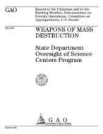 Weapons of Mass Destruction: State Department Oversight of Science Centers Program di United States General Accounting Office edito da Createspace Independent Publishing Platform
