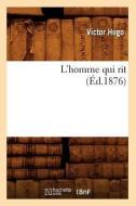 L'Homme Qui Rit (Ed.1876) di Victor Hugo edito da Hachette Livre - Bnf