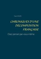 Chroniques d'une décomposition française di Yves Hajos edito da Books on Demand