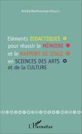 Eléments didactiques pour réussir le mémoire et le rapport de stage en sciences des arts et de la culture di André Banhouman Kamaté edito da Editions L'Harmattan