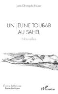 Un jeune toubab au Sahel di Jean-Christophe Rouvet edito da Editions L'Harmattan