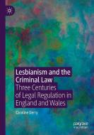 Lesbianism and the Criminal Law di Caroline Derry edito da Springer International Publishing