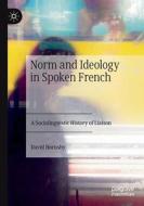 Norm And Ideology In Spoken French di David Hornsby edito da Springer Nature Switzerland AG