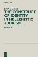 The Construct of Identity in Hellenistic Judaism di Erich S. Gruen edito da Gruyter, Walter de GmbH