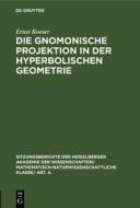 Die Gnomonische Projektion in Der Hyperbolischen Geometrie di Ernst Roeser edito da Walter de Gruyter
