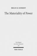 The Materiality of Power di Brian B. Schmidt edito da Mohr Siebeck GmbH & Co. K