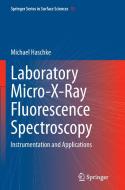 Laboratory Micro-X-Ray Fluorescence Spectroscopy di Michael Haschke edito da Springer International Publishing