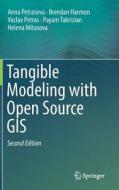 Tangible Modeling with Open Source GIS di Anna Petrasova, Brendan Harmon, Vaclav Petras, Payam Tabrizian, Helena Mitasova edito da Springer-Verlag GmbH