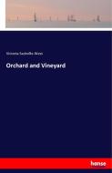 Orchard and Vineyard di Victoria Sackville-West edito da hansebooks