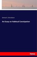 An Essay on Habitual Constipation di Samuel J. Donaldson edito da hansebooks