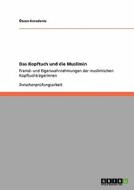 Das Kopftuch Und Die Muslimin di Zcan Karadeniz, Ozcan Karadeniz edito da Grin Verlag