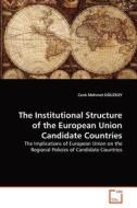 The Institutional Structure of the European Union Candidate Countries di Cenk Mehmet OGUZSOY edito da VDM Verlag