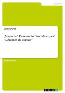 "Magische" Elemente in García Márquez' "Cien años de soledad" di Verena Groß edito da GRIN Publishing