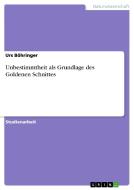 Unbestimmtheit als Grundlage des Goldenen Schnittes di Urs Böhringer edito da GRIN Publishing