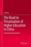 The Road to Privatization of Higher Education in China di Li Wang edito da Springer Berlin Heidelberg
