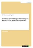 Kompetenzentwicklung zur Förderung von Ambidextrie in der Automobilbranche di Christian A. Mahringer edito da GRIN Publishing