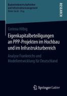 Eigenkapitalbeteiligungen an PPP-Projekten im Hochbau und im Infrastrukturbereich di Corinna Hilbig edito da Springer-Verlag GmbH