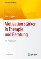 Motivation stärken in Therapie und Beratung di Almut Lippert edito da Springer-Verlag GmbH