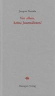 Vor allem, keine Journalisten! di Jacques Derrida edito da Passagen Verlag Ges.M.B.H