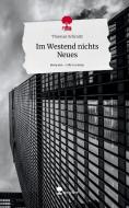 Im Westend nichts Neues. Life is a Story - story.one di Thomas Schmitt edito da story.one publishing