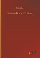 The Punishment of Children di Felix Adler edito da Outlook Verlag