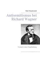 Antisemitismus bei Richard Wagner di Mark Nowakowski edito da Books on Demand