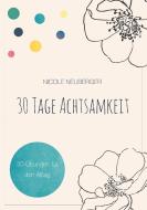 30 Tage Achtsamkeit di Nicole Neuberger edito da Books on Demand