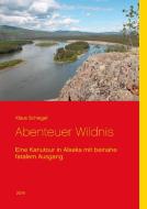 Abenteuer Wildnis di Klaus Schiegel edito da Books on Demand