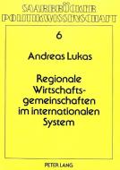 Regionale Wirtschaftsgemeinschaften im internationalen System di Andreas Lukas edito da Lang, Peter GmbH
