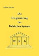 Die Dreigliederung des Politischen Systems di Wilhelm Kirschner edito da Books on Demand