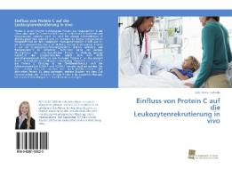 Einfluss von Protein C auf die Leukozytenrekrutierung in vivo di Julia Anna Tschada edito da Südwestdeutscher Verlag für Hochschulschriften AG  Co. KG