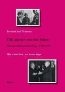 Däh, jetz ham mer den Kriech (Band 1) di Bernhard Josef Neumann edito da Books on Demand