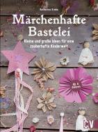 Märchenhafte Bastelei di Katharina Krebs edito da Velber Verlag