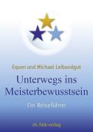 Unterwegs ins Meisterbewusstsein di Michael Leibundgut, Equon edito da Falk Christa