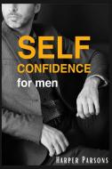Self-Confidence for Men di Harper Parsons edito da Harper Parsons