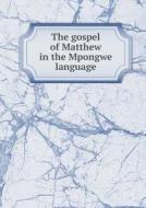 The Gospel Of Matthew In The Mpongwe Language di Gaboon Mission edito da Book On Demand Ltd.