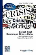 Ex-IWF-Chef Dominique Strauss-Kahn edito da FastBook Publishing