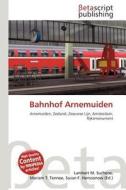 Bahnhof Arnemuiden edito da Betascript Publishing