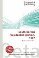 South Korean Presidential Election, 1987 edito da Betascript Publishing